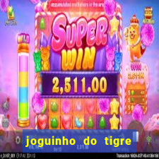 joguinho do tigre para ganhar dinheiro